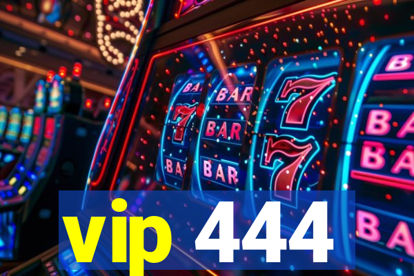 vip 444