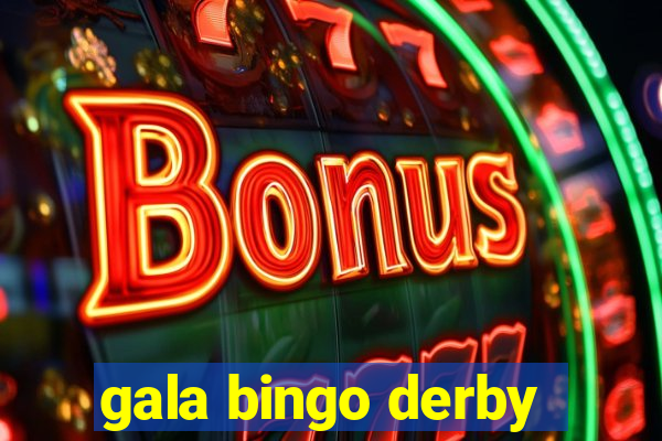 gala bingo derby