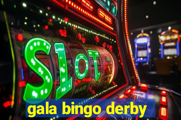 gala bingo derby