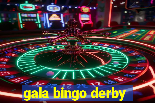 gala bingo derby