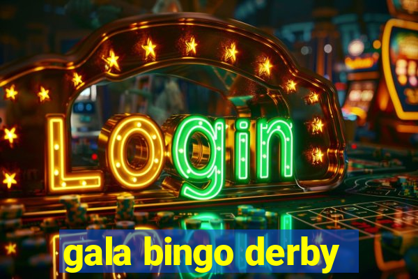 gala bingo derby