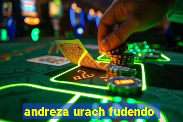 andreza urach fudendo