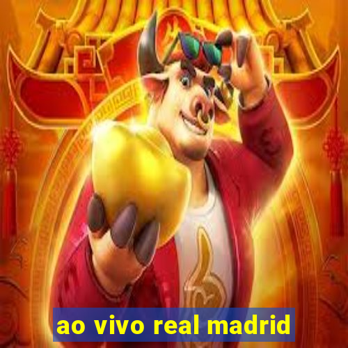 ao vivo real madrid