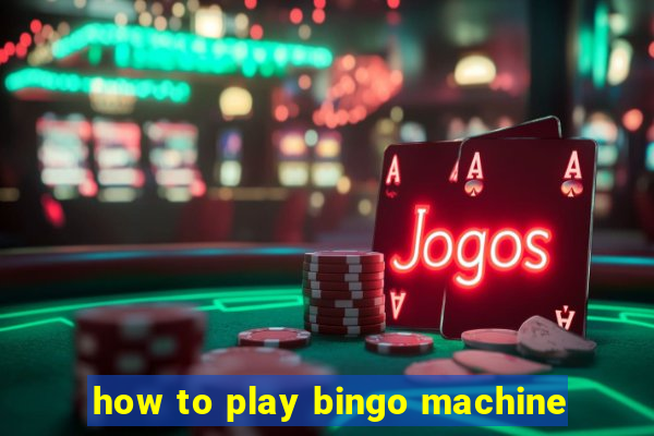 how to play bingo machine