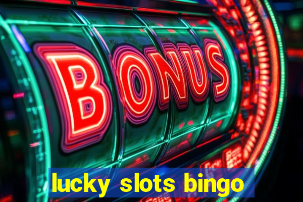 lucky slots bingo