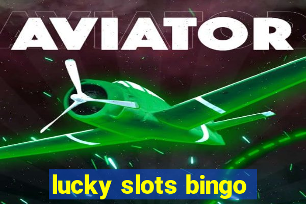 lucky slots bingo