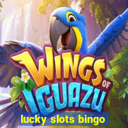 lucky slots bingo