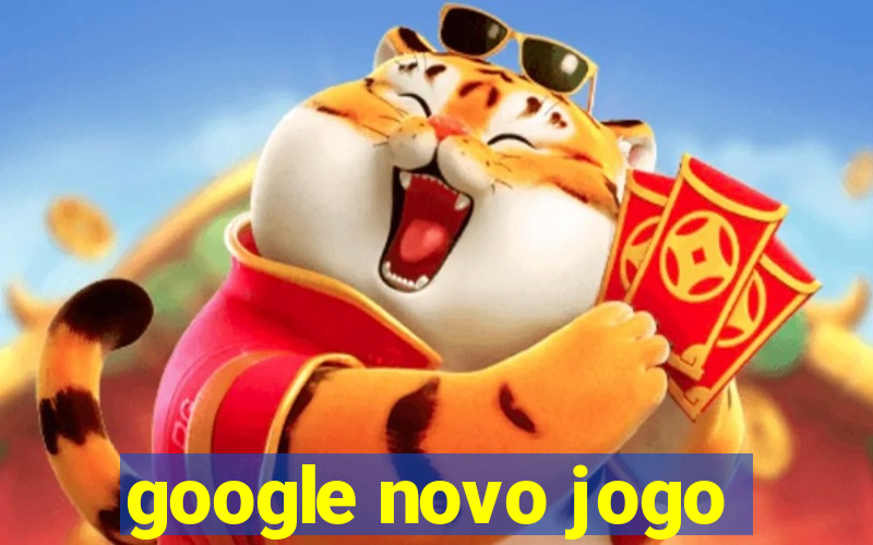 google novo jogo