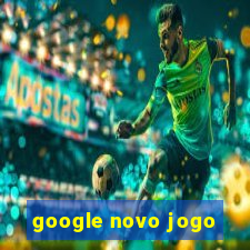 google novo jogo