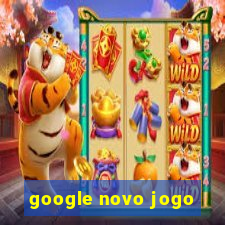 google novo jogo