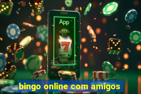 bingo online com amigos