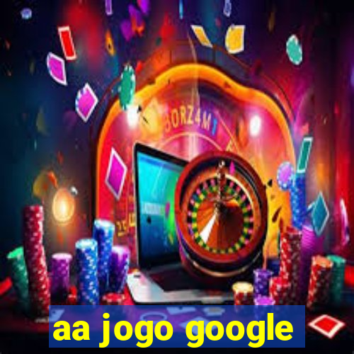 aa jogo google