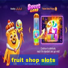 fruit shop slots