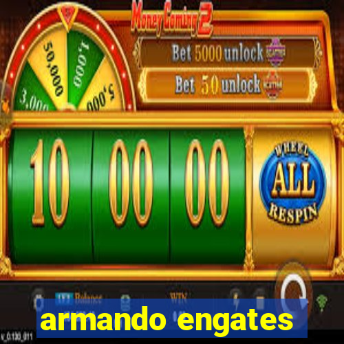 armando engates