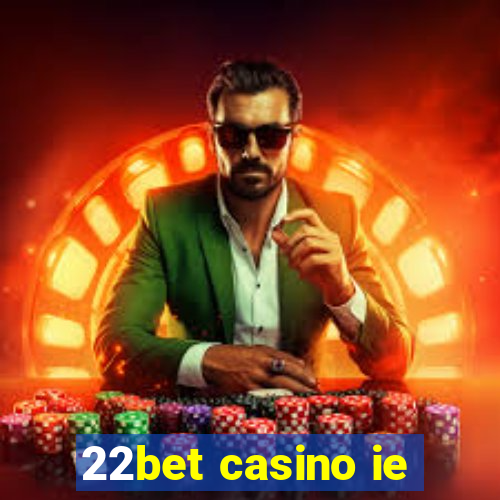 22bet casino ie