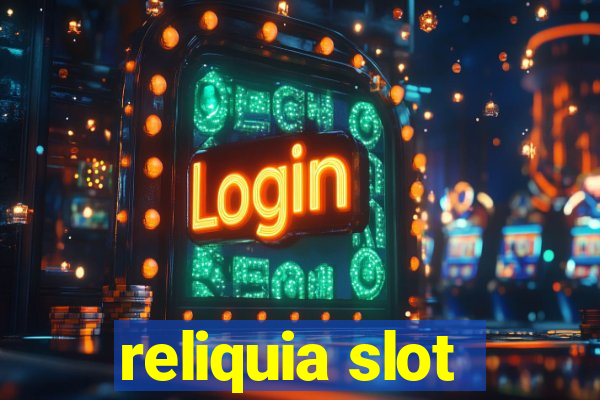 reliquia slot