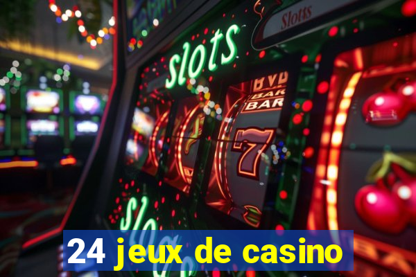 24 jeux de casino