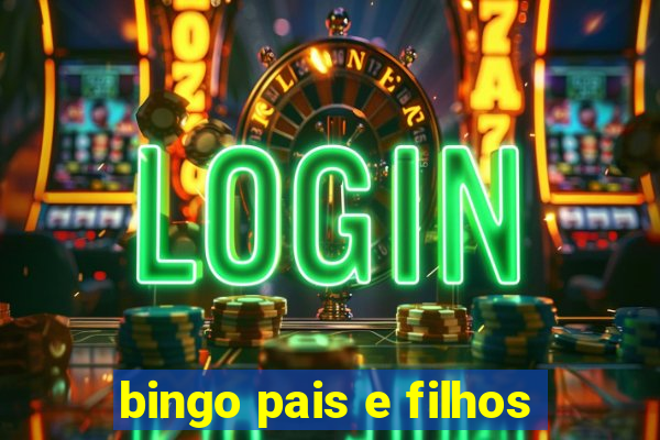 bingo pais e filhos