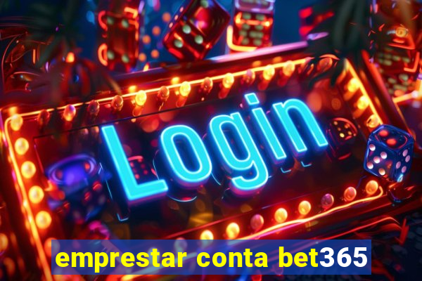 emprestar conta bet365