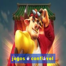 jogos é confiável