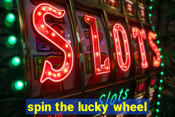 spin the lucky wheel