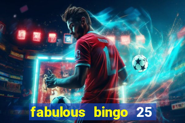 fabulous bingo 25 free spins no deposit