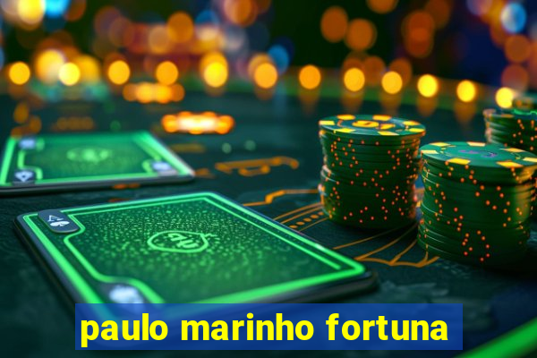 paulo marinho fortuna