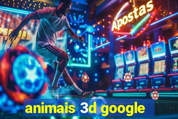 animais 3d google