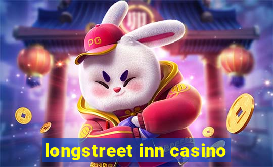 longstreet inn casino