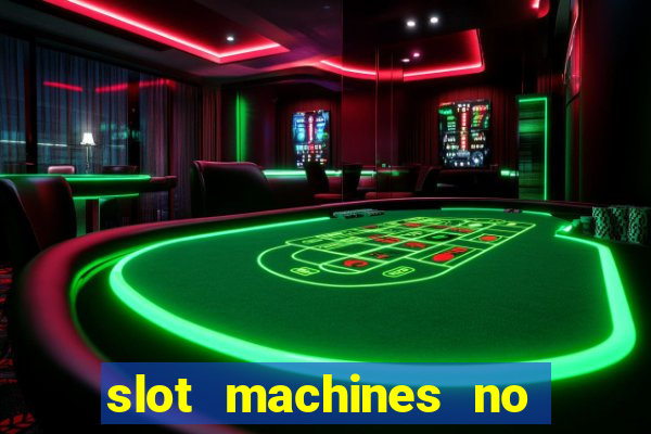 slot machines no deposit bonuses