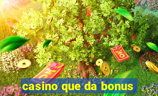 casino que da bonus