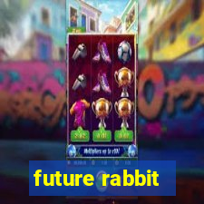 future rabbit