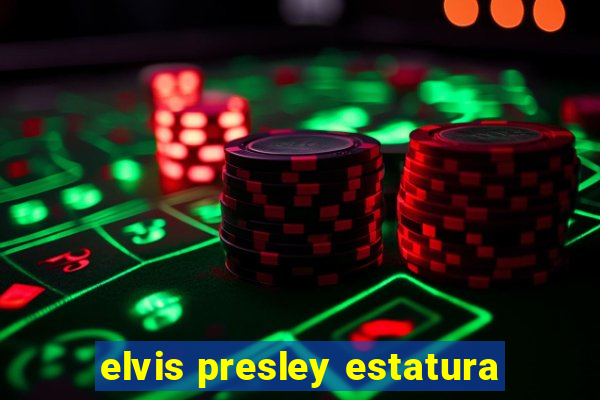 elvis presley estatura