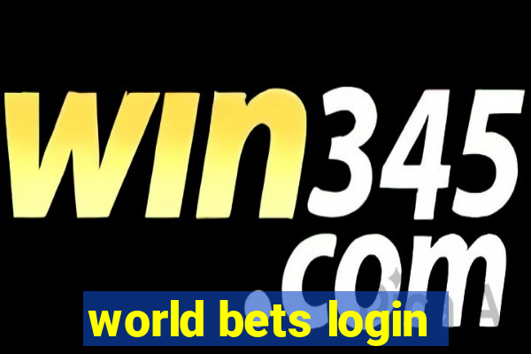 world bets login