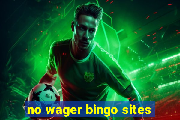 no wager bingo sites