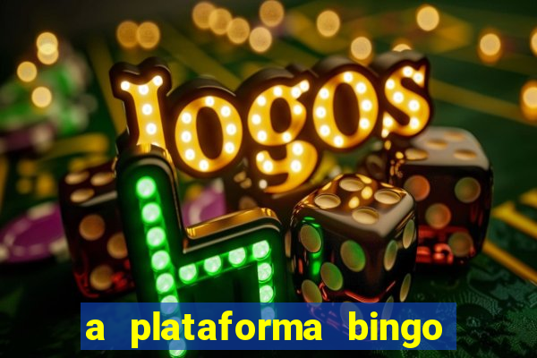 a plataforma bingo slots é confiável