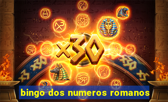 bingo dos numeros romanos