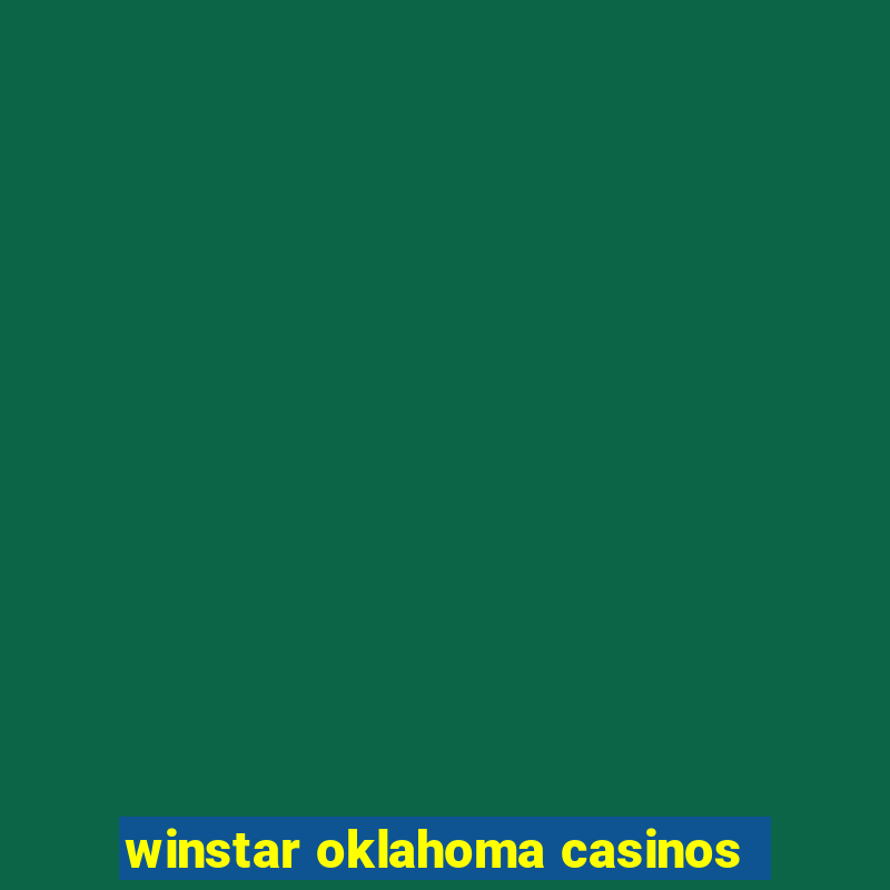 winstar oklahoma casinos