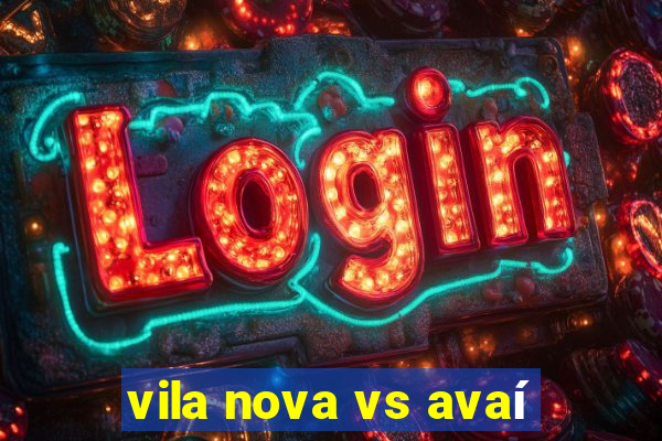 vila nova vs avaí