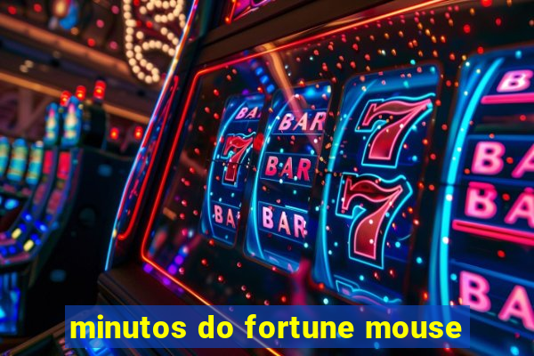 minutos do fortune mouse