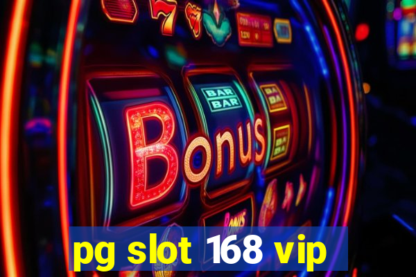 pg slot 168 vip