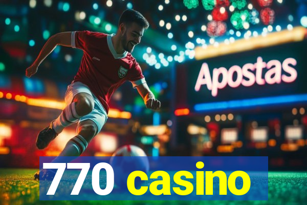 770 casino