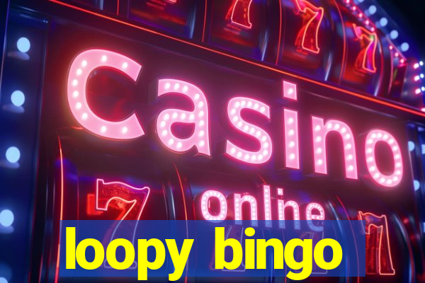 loopy bingo