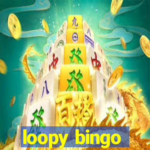 loopy bingo