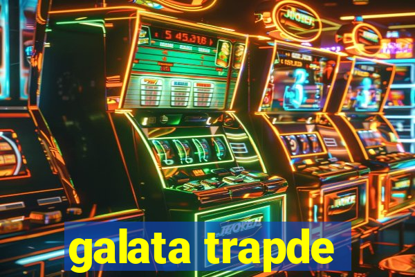 galata trapde