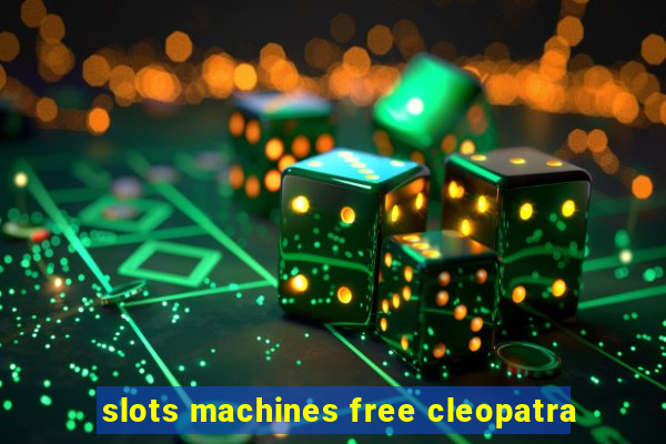 slots machines free cleopatra