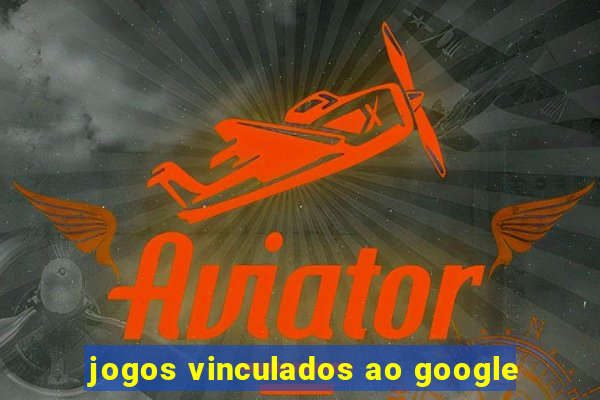 jogos vinculados ao google