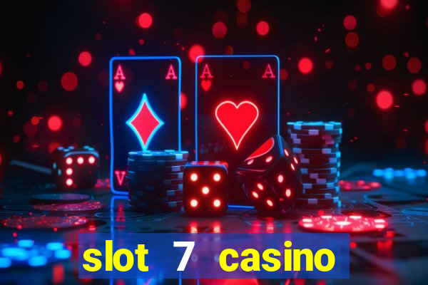 slot 7 casino bonus code