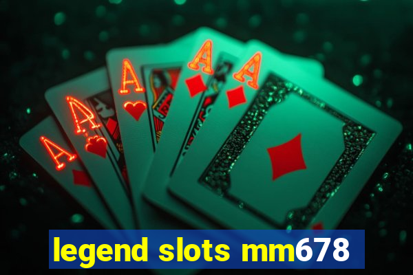 legend slots mm678