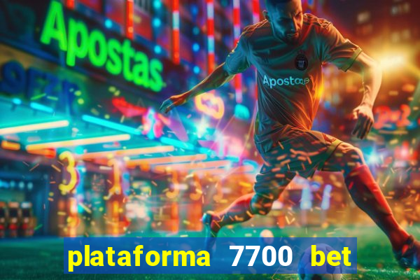 plataforma 7700 bet é confiável